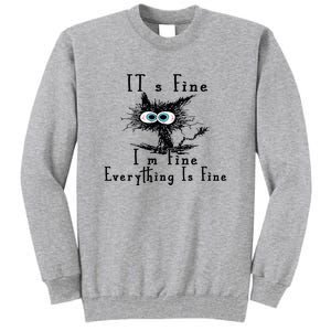 Everything Is Fine Its Fine Im Fine Cat Funny Tall Sweatshirt