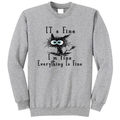 Everything Is Fine Its Fine Im Fine Cat Funny Tall Sweatshirt