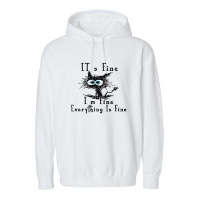 Everything Is Fine Its Fine Im Fine Cat Funny Garment-Dyed Fleece Hoodie