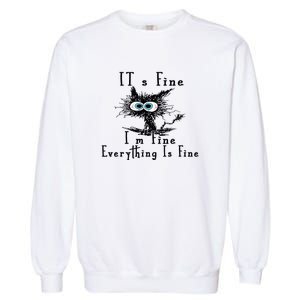 Everything Is Fine Its Fine Im Fine Cat Funny Garment-Dyed Sweatshirt