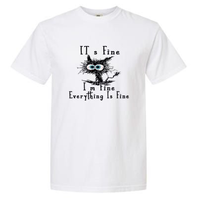 Everything Is Fine Its Fine Im Fine Cat Funny Garment-Dyed Heavyweight T-Shirt