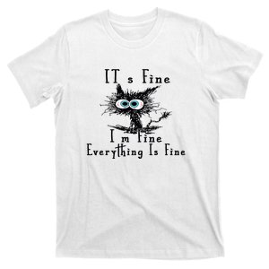 Everything Is Fine Its Fine Im Fine Cat Funny T-Shirt