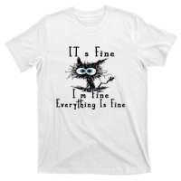 Everything Is Fine Its Fine Im Fine Cat Funny T-Shirt