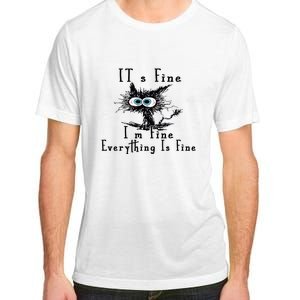 Everything Is Fine Its Fine Im Fine Cat Funny Adult ChromaSoft Performance T-Shirt