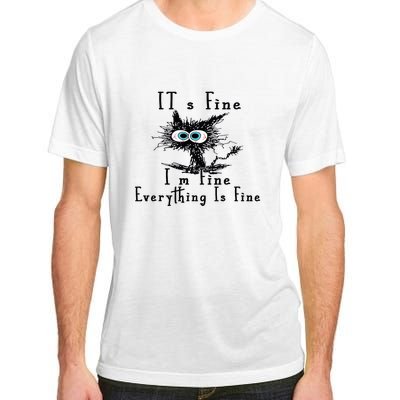 Everything Is Fine Its Fine Im Fine Cat Funny Adult ChromaSoft Performance T-Shirt