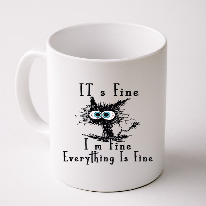 Everything Is Fine Its Fine Im Fine Cat Funny Coffee Mug