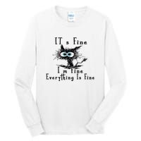 Everything Is Fine Its Fine Im Fine Cat Funny Tall Long Sleeve T-Shirt