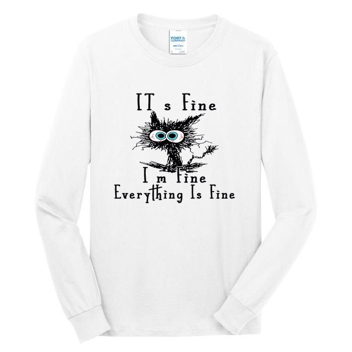 Everything Is Fine Its Fine Im Fine Cat Funny Tall Long Sleeve T-Shirt