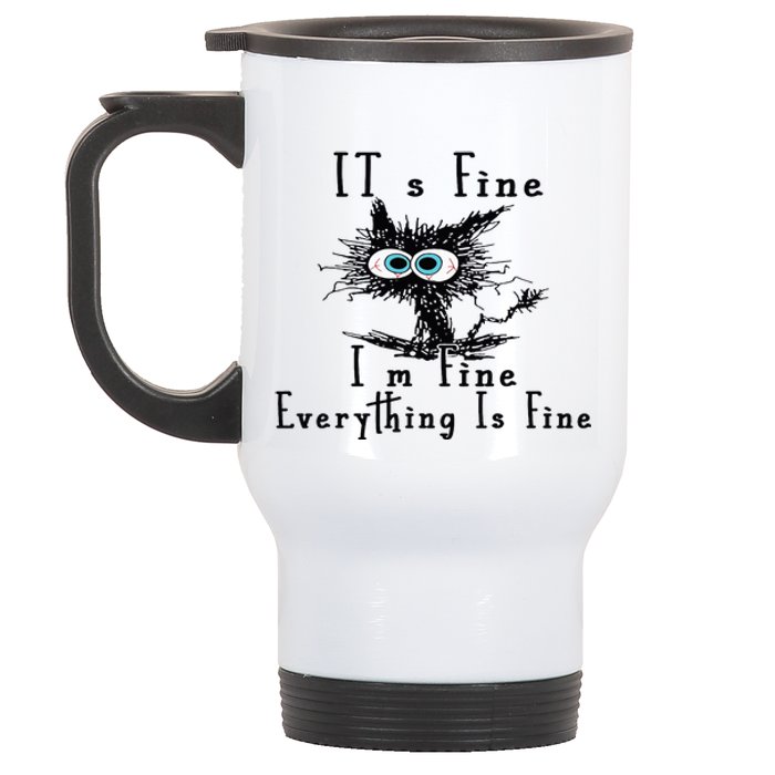 Everything Is Fine Its Fine Im Fine Cat Funny Stainless Steel Travel Mug