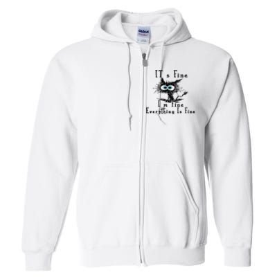 Everything Is Fine Its Fine Im Fine Cat Funny Full Zip Hoodie