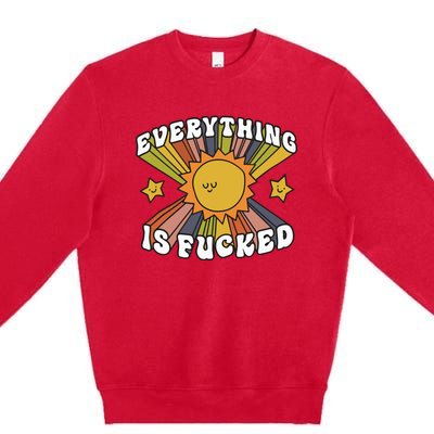 Everything Is Fucked Premium Crewneck Sweatshirt