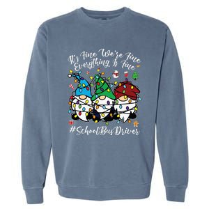 Everything Is Fine Christmas School Bus Driver Cute Gnomies Garment-Dyed Sweatshirt