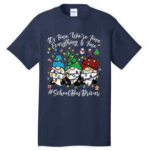 Everything Is Fine Christmas School Bus Driver Cute Gnomies Tall T-Shirt