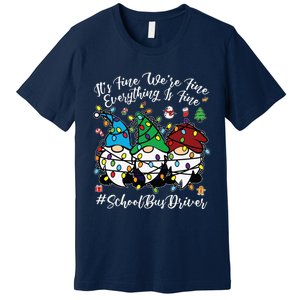 Everything Is Fine Christmas School Bus Driver Cute Gnomies Premium T-Shirt