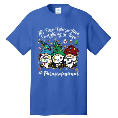 Everything Is Fine Christmas Paraprofessional Cute Gnomies Gift Tall T-Shirt