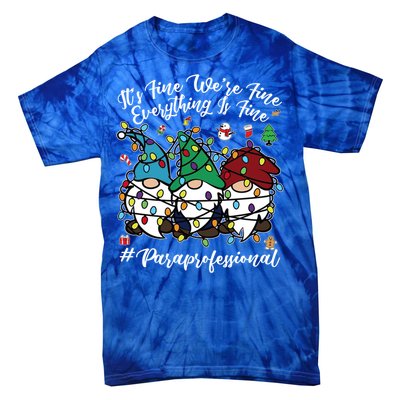 Everything Is Fine Christmas Paraprofessional Cute Gnomies Gift Tie-Dye T-Shirt