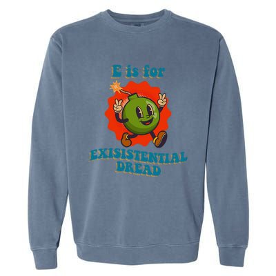 E Is For Existential Dread Retro Toon Bomb Funny Dark Humor Garment-Dyed Sweatshirt