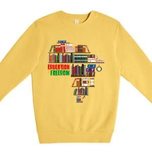 Education Is Freedom Book Reader Black History Month African Gift Premium Crewneck Sweatshirt