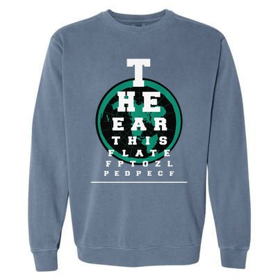 Earth Is Flat Earth Day Funny Eye Chart Gift Garment-Dyed Sweatshirt