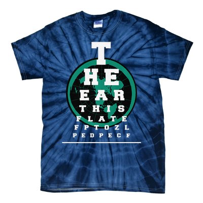 Earth Is Flat Earth Day Funny Eye Chart Gift Tie-Dye T-Shirt