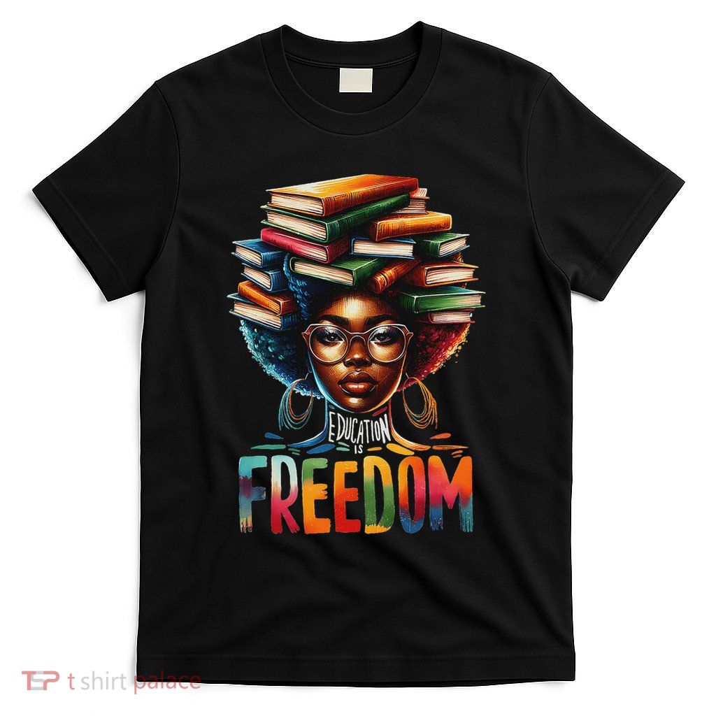 Education Is Freedom Black Teacher Books Black History Month T-Shirt