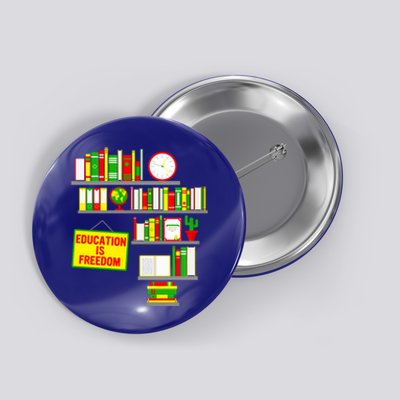 Education Is Freedom Juneteenth Black History Educator Gift Button