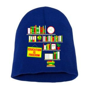 Education Is Freedom Juneteenth Black History Educator Gift Short Acrylic Beanie