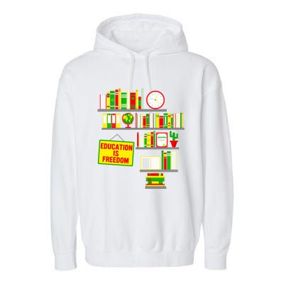 Education Is Freedom Juneteenth Black History Educator Gift Garment-Dyed Fleece Hoodie