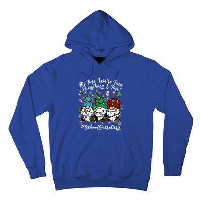 Everything Is Fine Christmas School Secretary Cute Gnomies Gift Hoodie