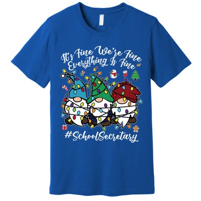 Everything Is Fine Christmas School Secretary Cute Gnomies Gift Premium T-Shirt