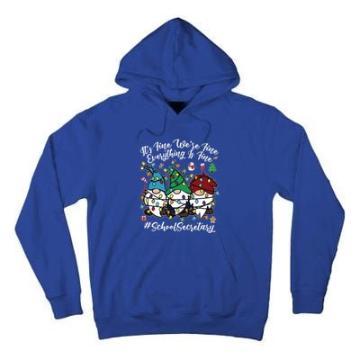 Everything Is Fine Christmas School Secretary Cute Gnomies Gift Tall Hoodie