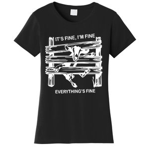 Everything Is Fine Goat Funny Im Fine Its Fine Women's T-Shirt