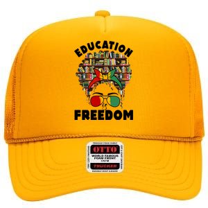 Education Is Freedom Black Magic Funny Gift Black History Gift High Crown Mesh Back Trucker Hat