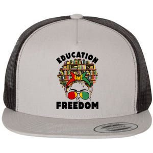 Education Is Freedom Black Magic Funny Gift Black History Gift Flat Bill Trucker Hat