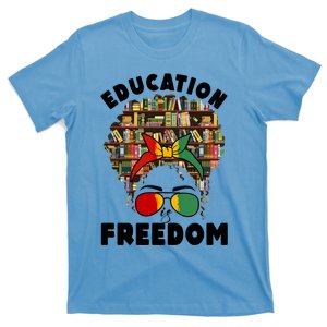 Education Is Freedom Black Magic Funny Gift Black History Gift T-Shirt