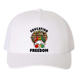 Education Is Freedom Black Magic Funny Gift Black History Gift Yupoong Adult 5-Panel Trucker Hat