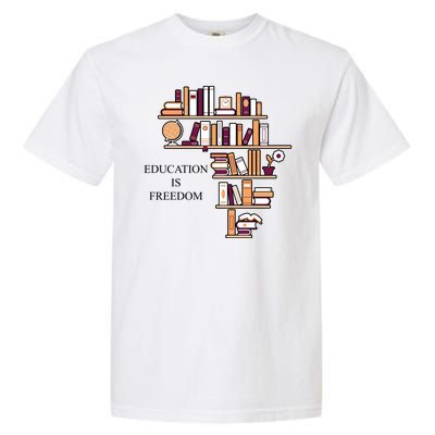 Education Is Freedom Garment-Dyed Heavyweight T-Shirt