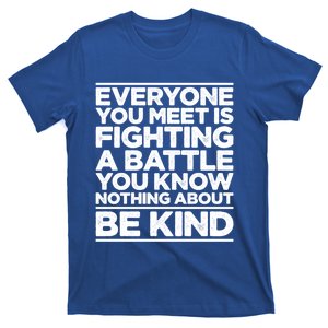 Everyone Is Fighting A Battle You Know Nothing About Be Kind Gift T-Shirt