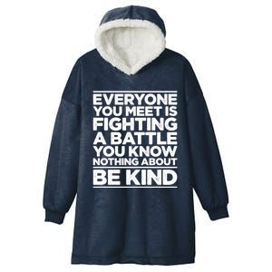 Everyone Is Fighting A Battle You Know Nothing About Be Kind Gift Hooded Wearable Blanket