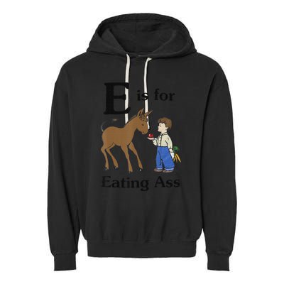 E is for Eating Ass funny farmer lover Garment-Dyed Fleece Hoodie