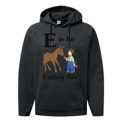 E is for Eating Ass funny farmer lover Performance Fleece Hoodie