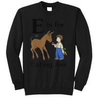 E is for Eating Ass funny farmer lover Sweatshirt