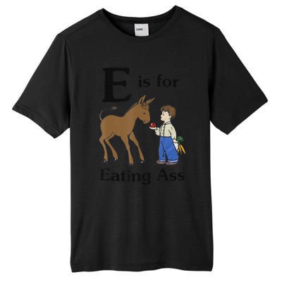 E is for Eating Ass funny farmer lover Tall Fusion ChromaSoft Performance T-Shirt