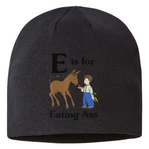 E is for Eating Ass funny farmer lover Sustainable Beanie