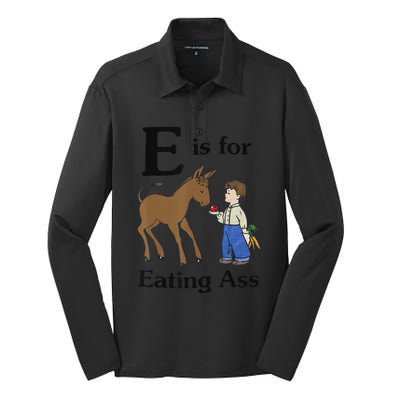 E is for Eating Ass funny farmer lover Silk Touch Performance Long Sleeve Polo