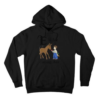 E is for Eating Ass funny farmer lover Tall Hoodie