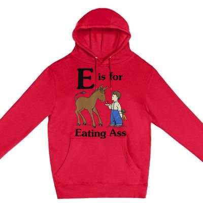 E is for Eating Ass funny farmer lover Premium Pullover Hoodie