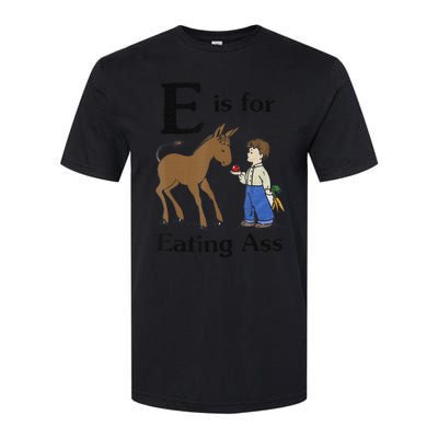 E is for Eating Ass funny farmer lover Softstyle® CVC T-Shirt