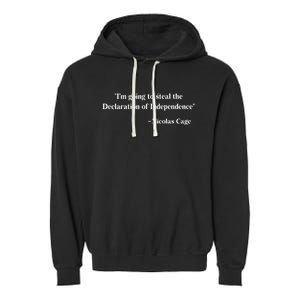 Emotionalclub Im Going To Steal The Declaration Of Independence Nicholas Cage Garment-Dyed Fleece Hoodie