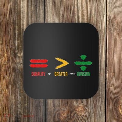Equality Is Greater Than Division Math Black History Month Coaster